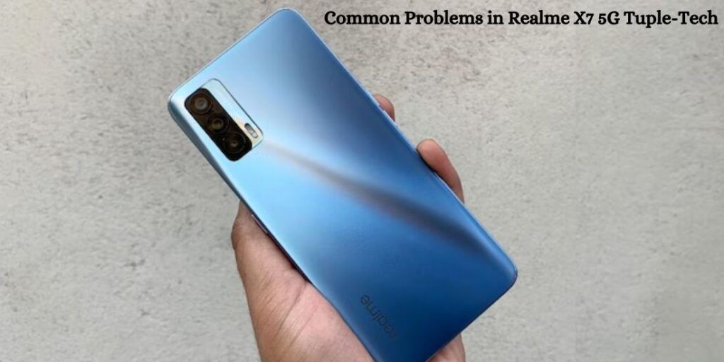 Common Problems in Realme X7 5G Tuple-Tech