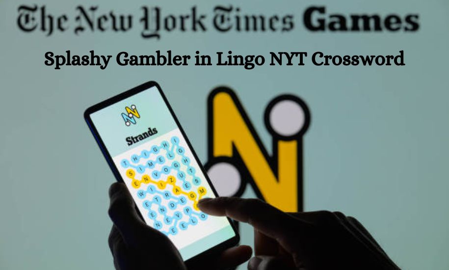 Splashy Gambler in Lingo NYT Crossword